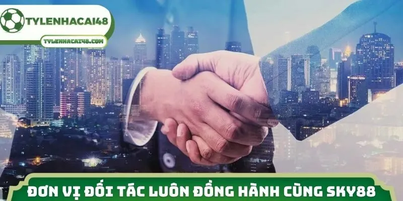 Đơn vị đối tác luôn đồng hành cùng Sky88